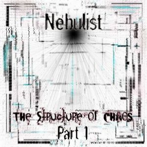 The Structure of Chaos Pt 1 : Nebulist