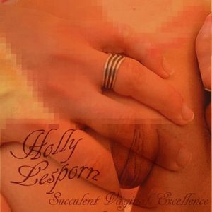 Succulent Vaginal Excellence : Holly Lesporn